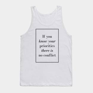 If you know your priorities there is no conflict - Spiritual Quote Tank Top